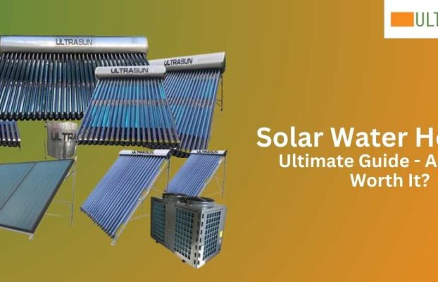Guide to Buy a Solar Water Heater – Is It Worth It?