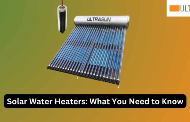 Solar Water Heaters: What You Need to Know