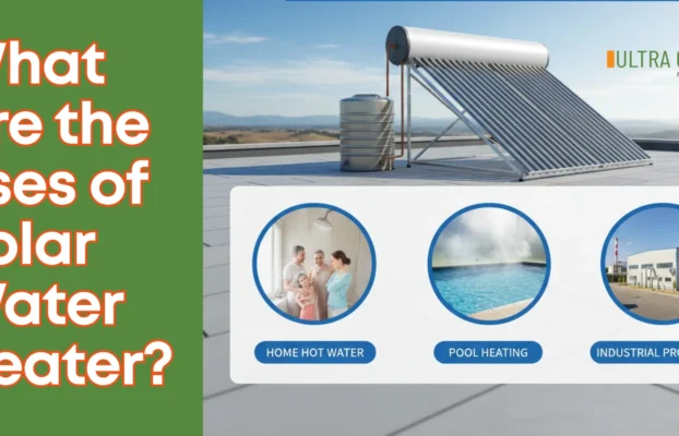 What Are the Uses of a Solar Water Heater?